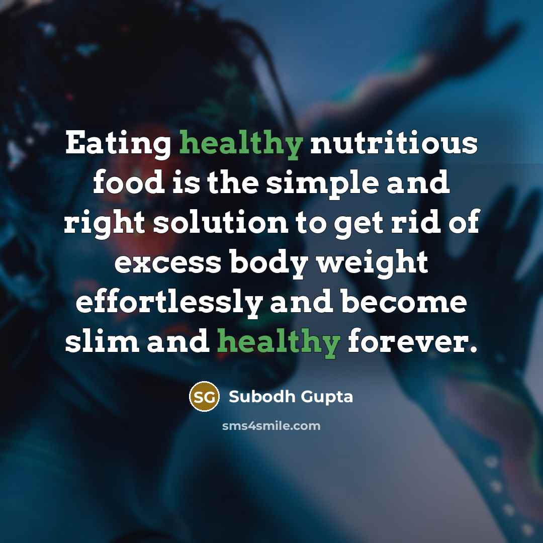“Eating healthy nutritious food is the simple and right solution…” quote by Subodh Gupta