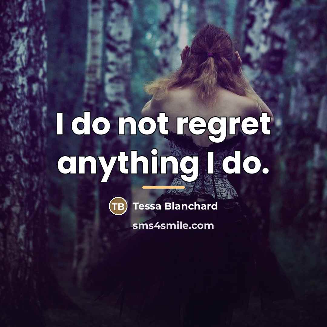“I do not regret anything I do.…” quote by Tessa Blanchard