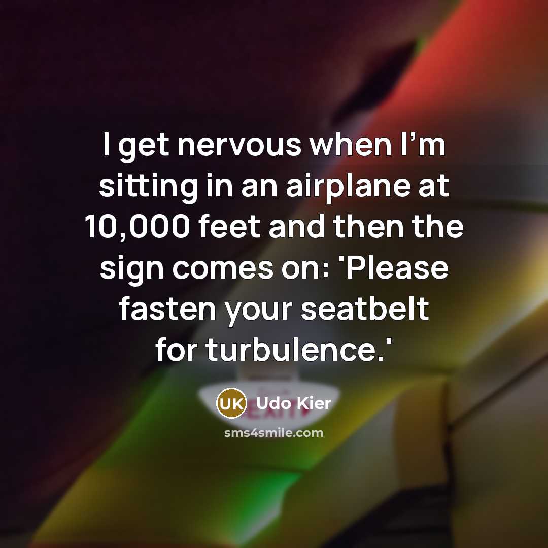 “I get nervous when I'm sitting in an airplane at…” quote by Udo Kier