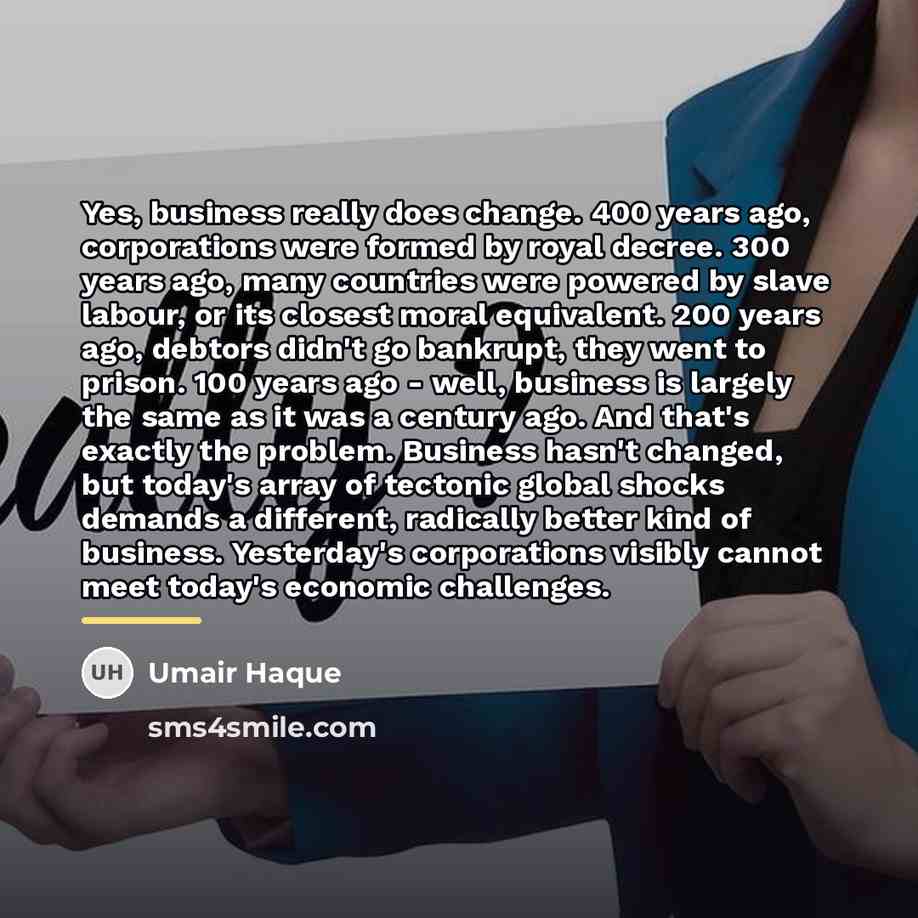 “Yes, business really does change. 400 years ago, corporations were…” quote by Umair Haque
