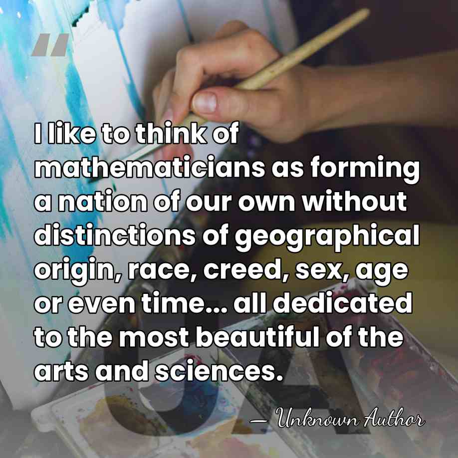 I like to think of mathematicians as forming a nation of our&hellip; - Unknown Author