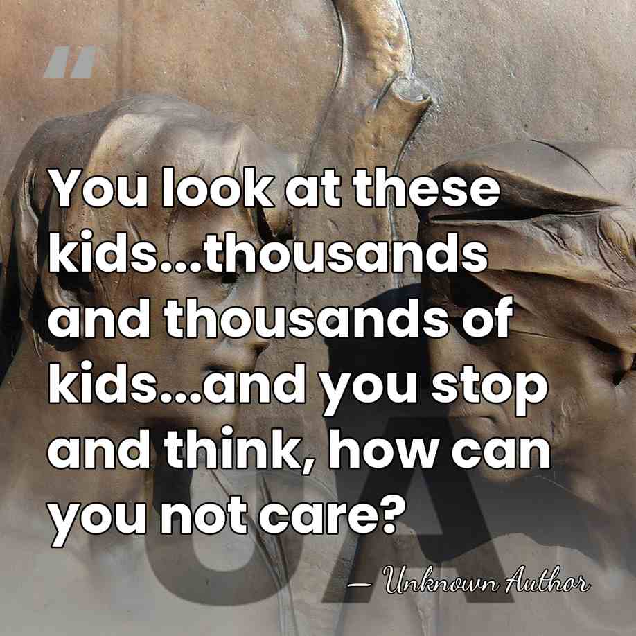 You look at these kids...thousands and thousands of kids...and you stop and&hellip; - Curtis R. Welling