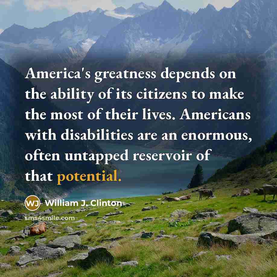 “America's greatness depends on the ability of its citizens to…” quote by William J. Clinton