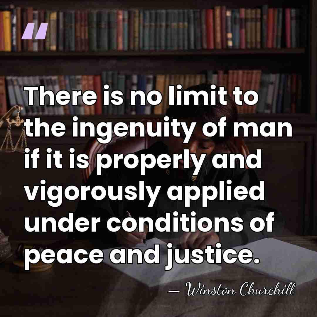 There is no limit to the ingenuity of man if it is&hellip; - Winston Churchill