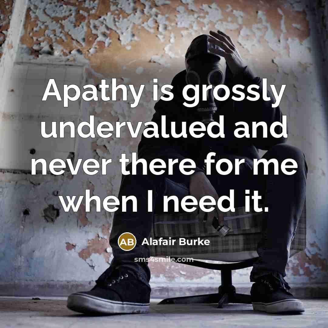 “Apathy is grossly undervalued and never there for me when…” quote by Alafair Burke