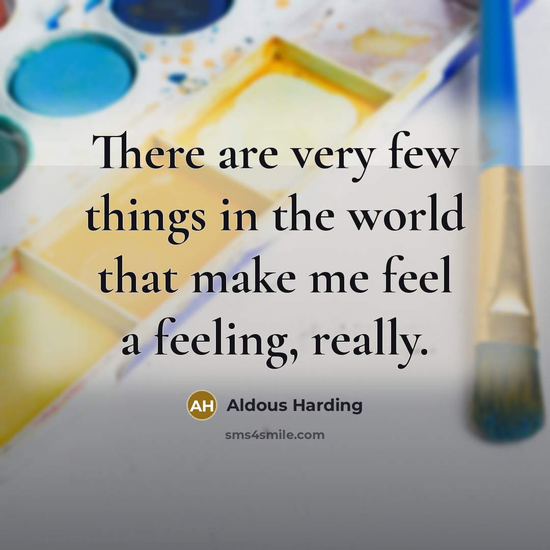 “There are very few things in the world that make…” quote by Aldous Harding