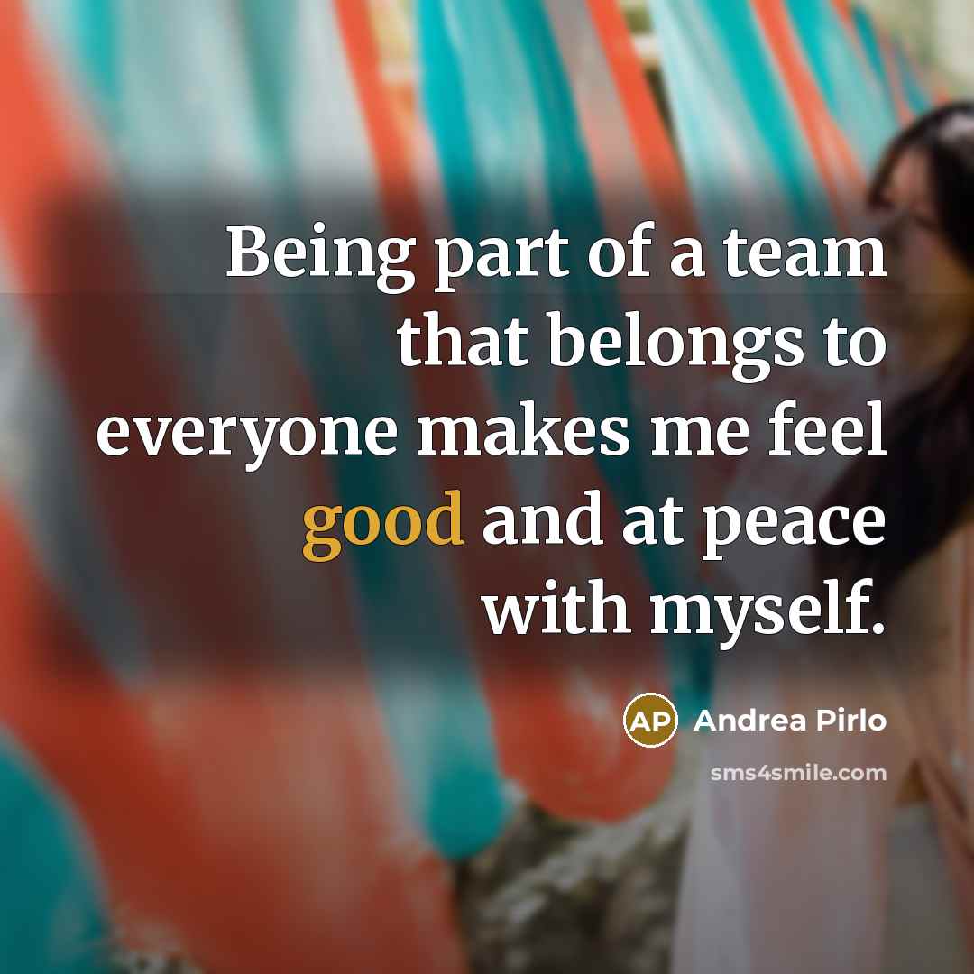 “Being part of a team that belongs to everyone makes…” quote by Andrea Pirlo