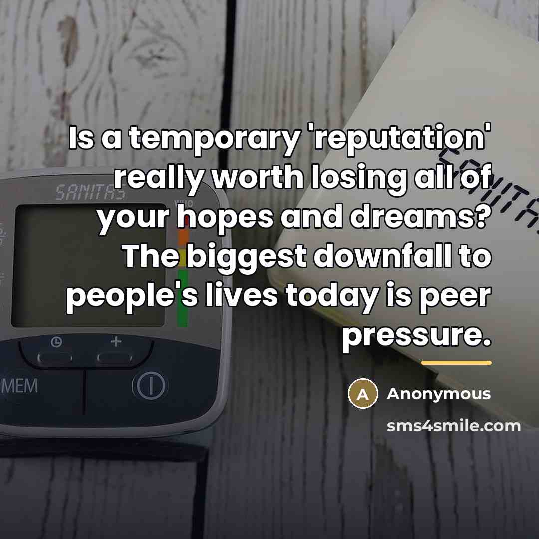 “Is a temporary 'reputation' really worth losing all of your…” quote by Anonymous