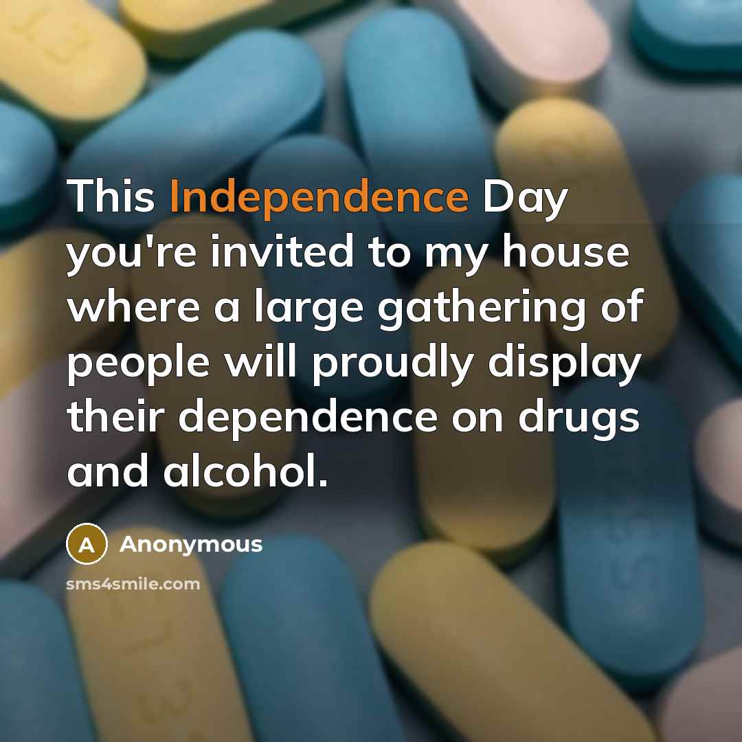 “This Independence Day you're invited to my house where a…” quote by Anonymous