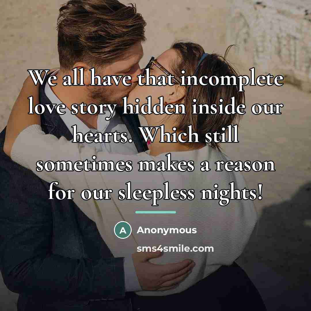 “We all have that incomplete love story hidden inside our…” quote by Anonymous