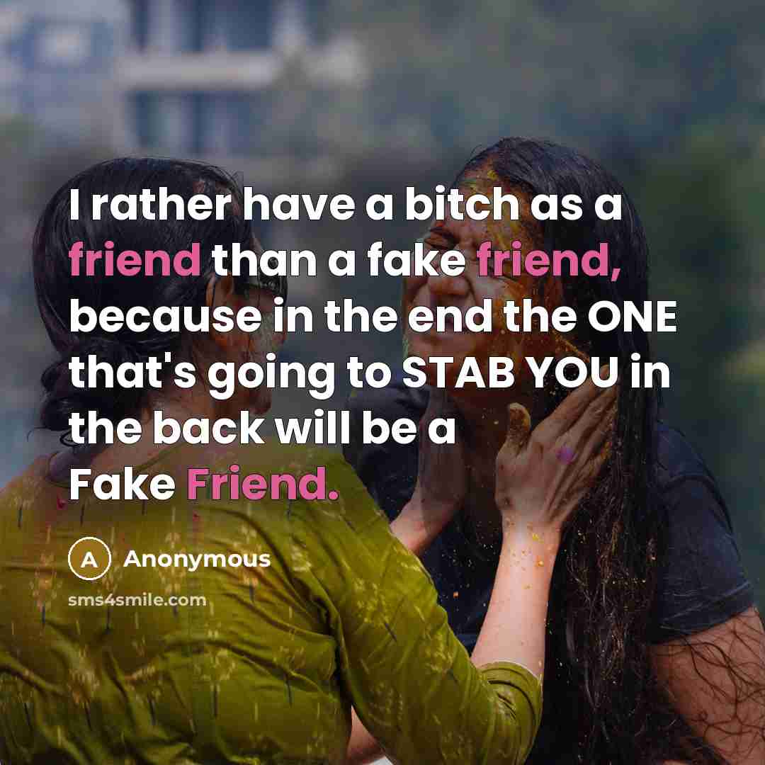 “I rather have a bitch as a friend than a…” quote by Anonymous