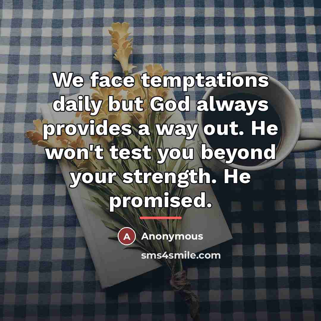 “We face temptations daily but God always provides a way…” quote by Anonymous