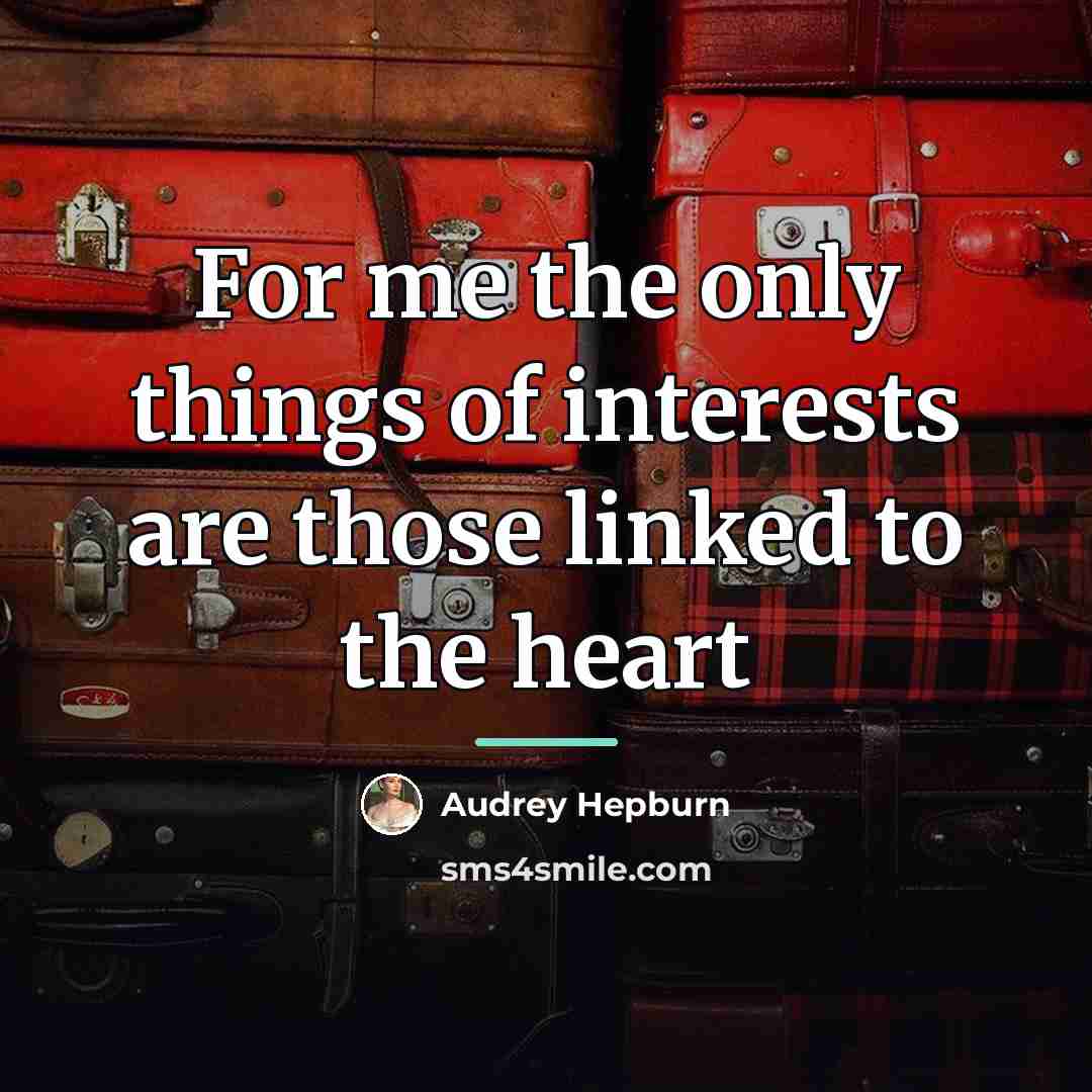 “For me the only things of interests are those linked…” quote by Audrey Hepburn