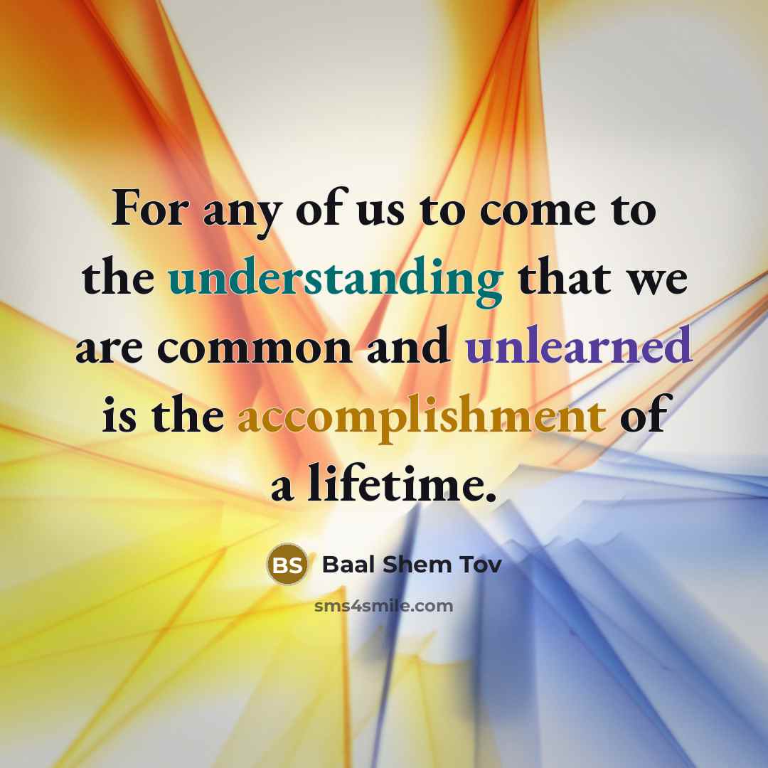“For any of us to come to the understanding that…” quote by Baal Shem Tov