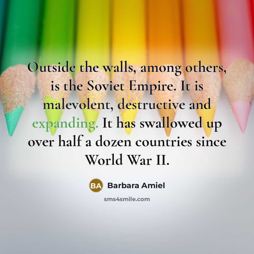 “Outside the walls, among others, is the Soviet Empire. It…” quote by Barbara Amiel
