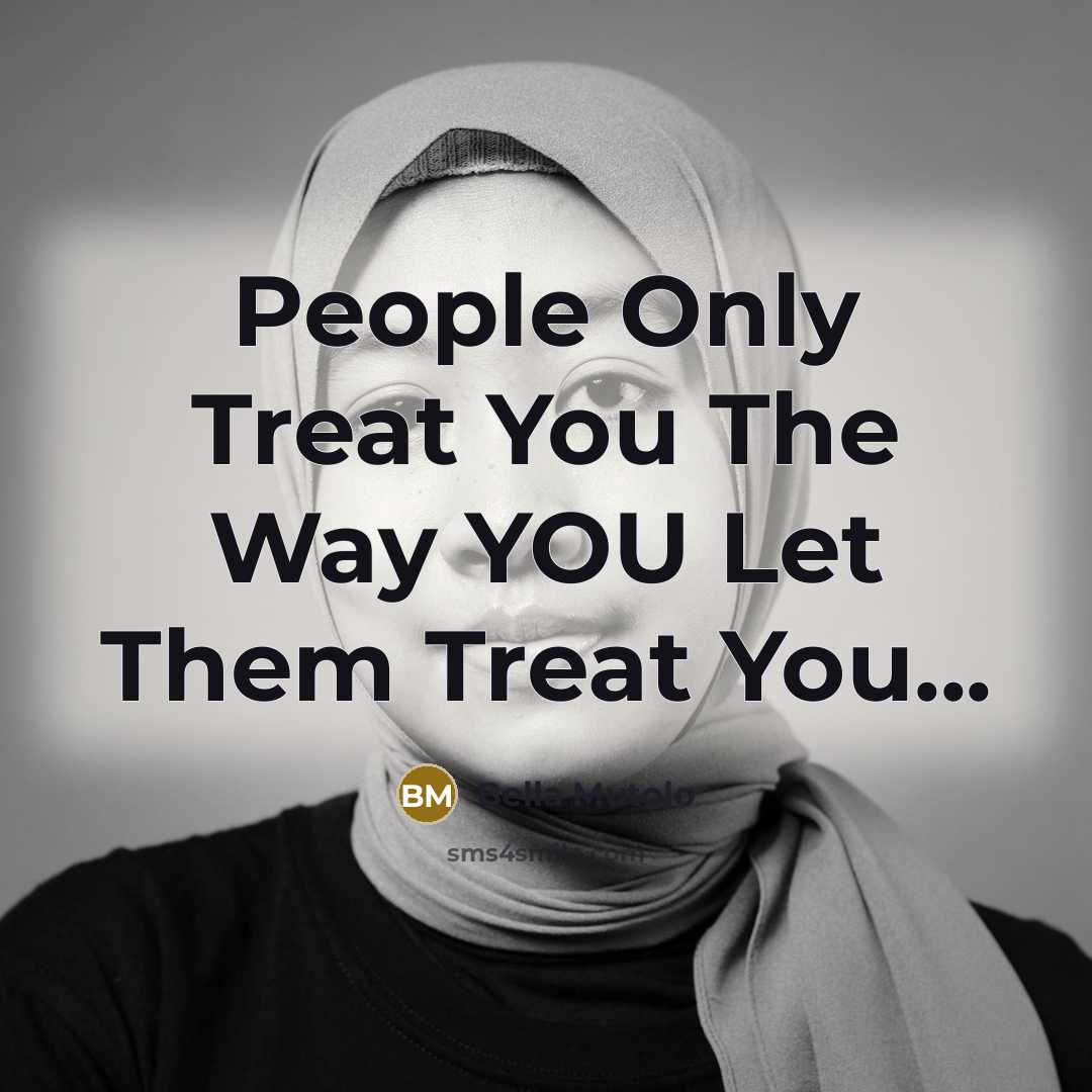 “People Only Treat You The Way YOU Let Them Treat…” quote by Bella Mutolo