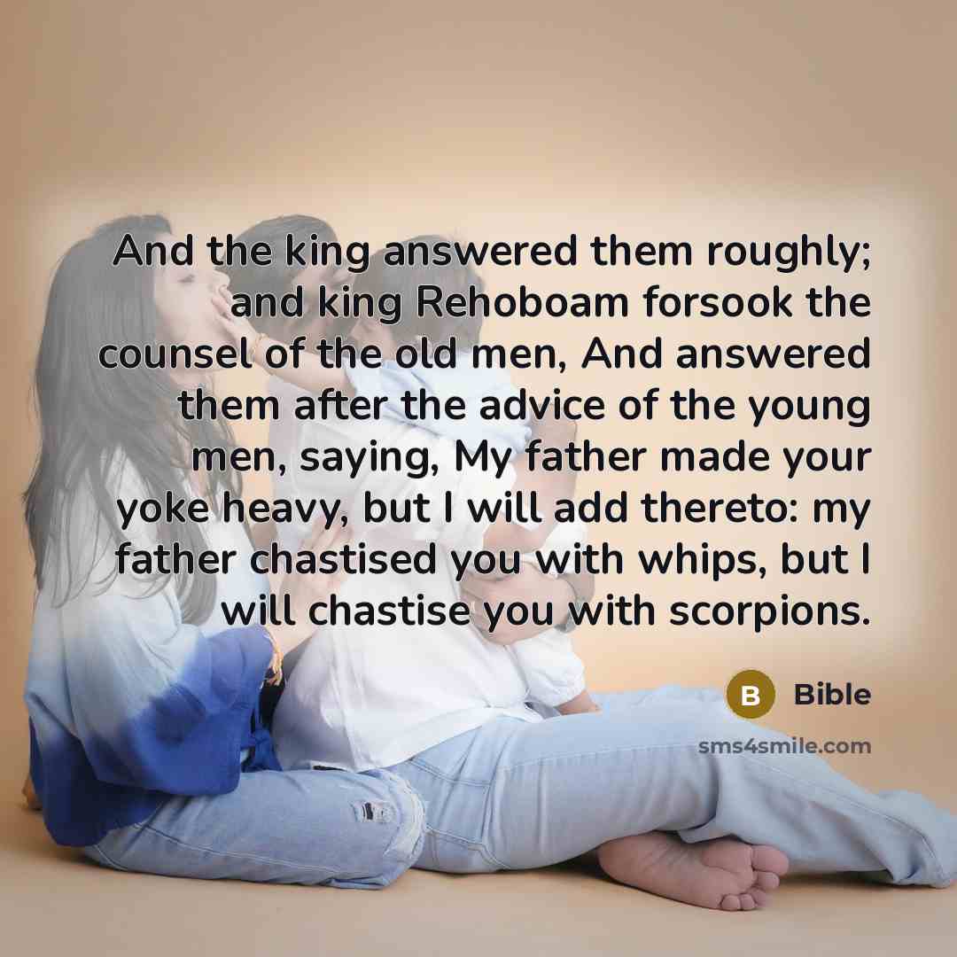 “And the king answered them roughly; and king Rehoboam forsook…” quote by Bible