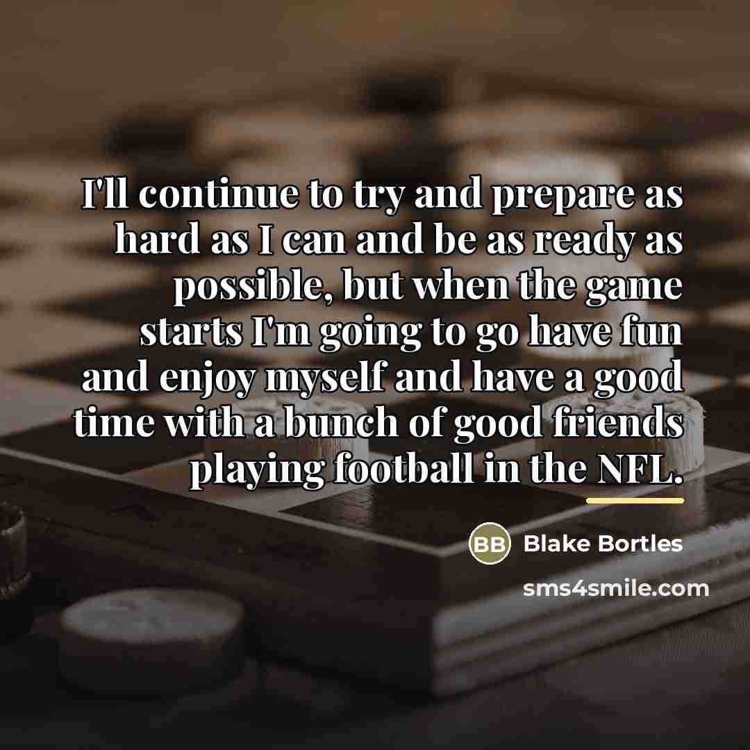 “I'll continue to try and prepare as hard as I…” quote by Blake Bortles