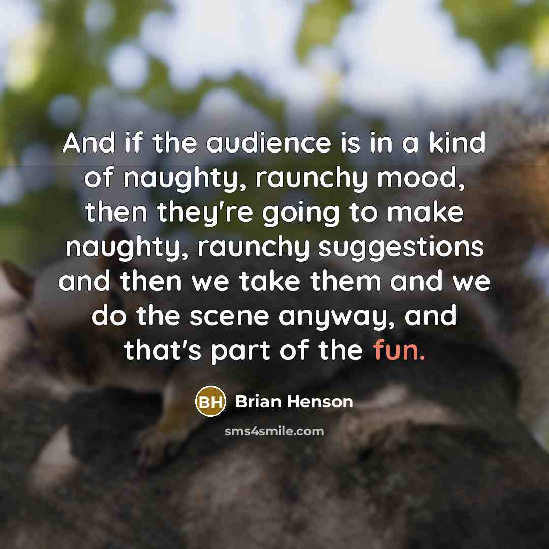 “And if the audience is in a kind of naughty,…” quote by Brian Henson