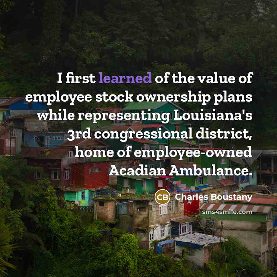 “I first learned of the value of employee stock ownership…” quote by Charles Boustany