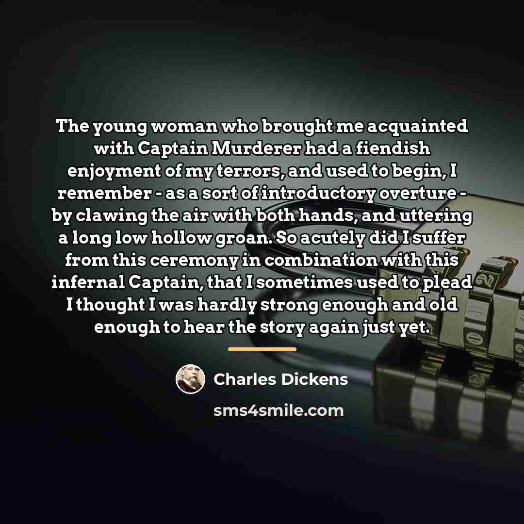 “The young woman who brought me acquainted with Captain Murderer…” quote by Charles Dickens