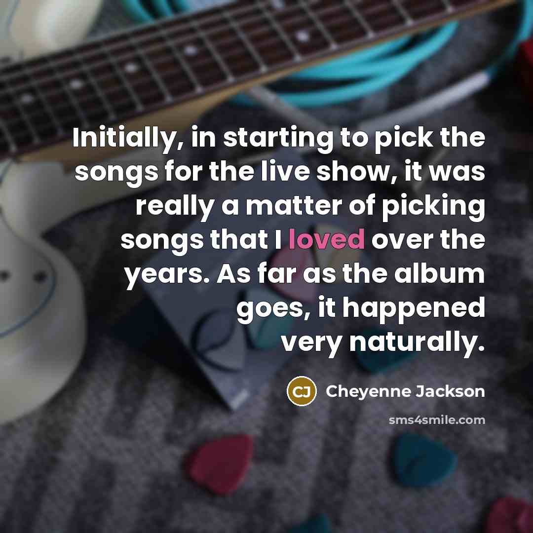 “Initially, in starting to pick the songs for the live…” quote by Cheyenne Jackson