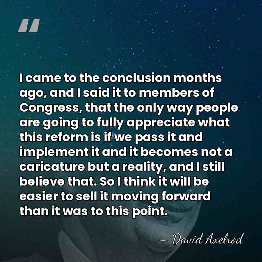 I came to the conclusion months ago, and I said it to&hellip; - David Axelrod