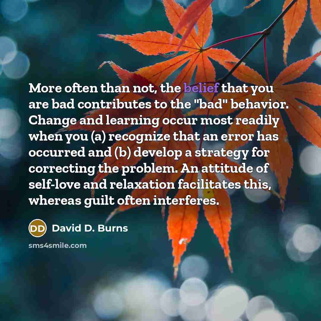 “More often than not, the belief that you are bad…” quote by David D. Burns