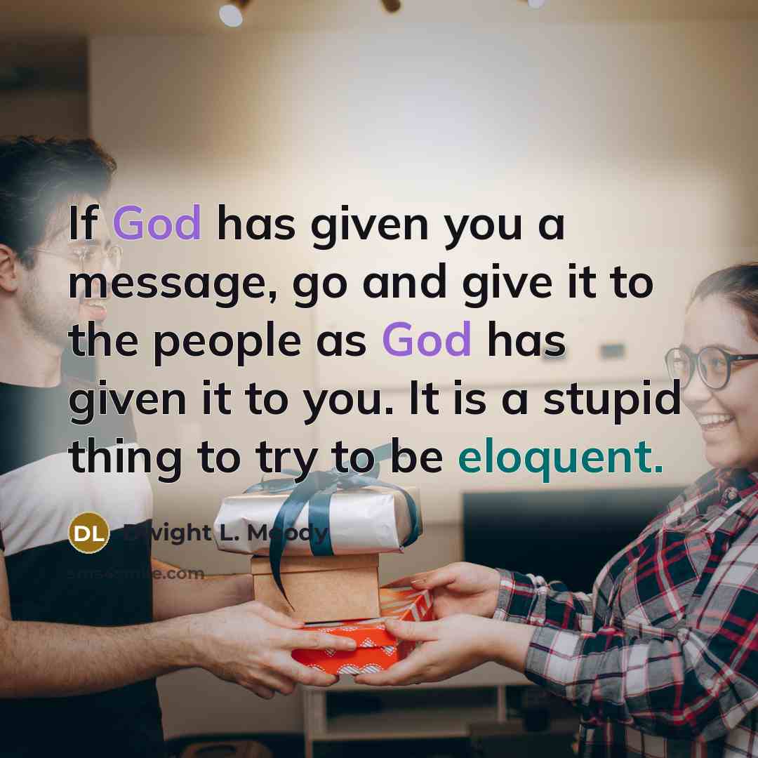 “If God has given you a message, go and give…” quote by Dwight L. Moody