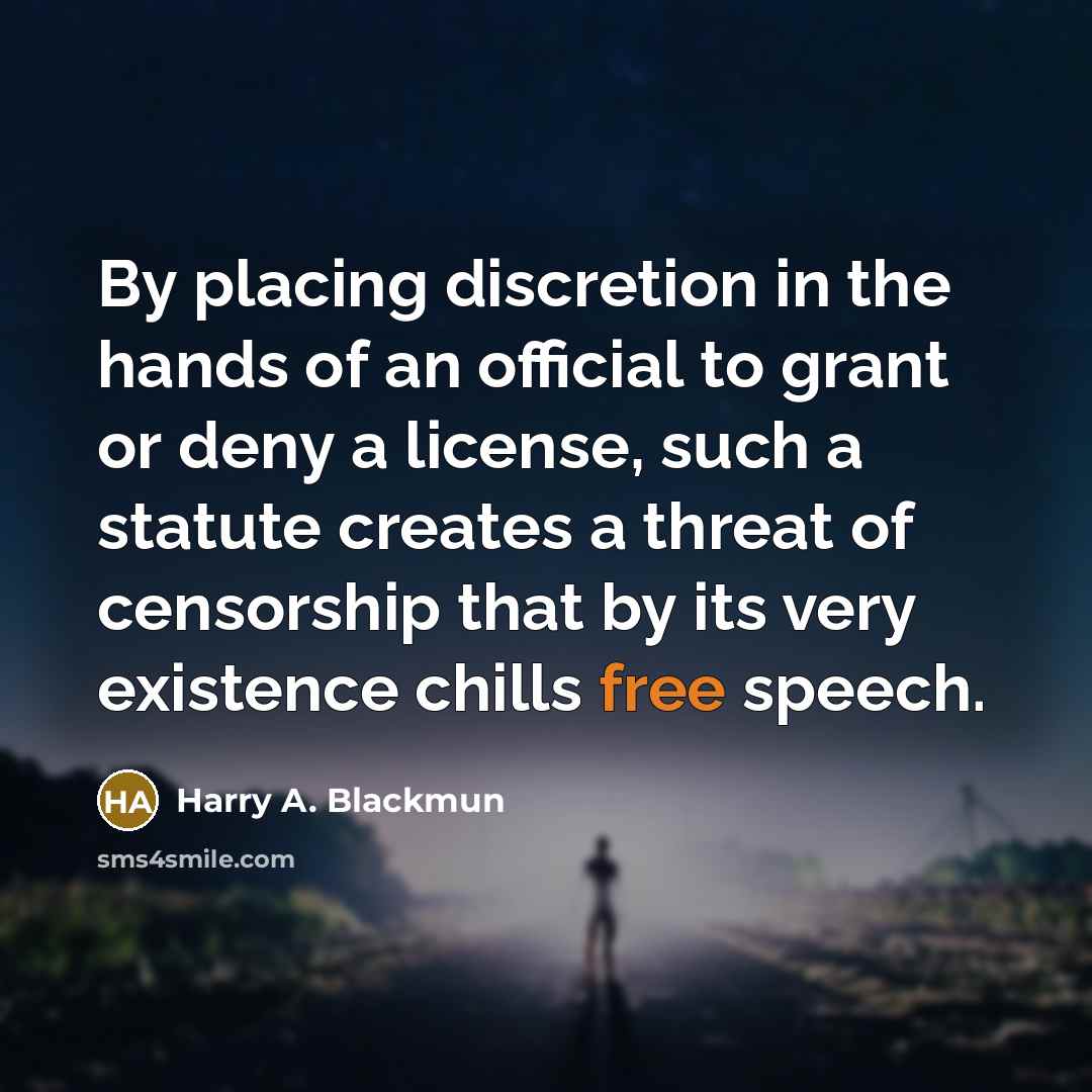 “By placing discretion in the hands of an official to…” quote by Harry A. Blackmun