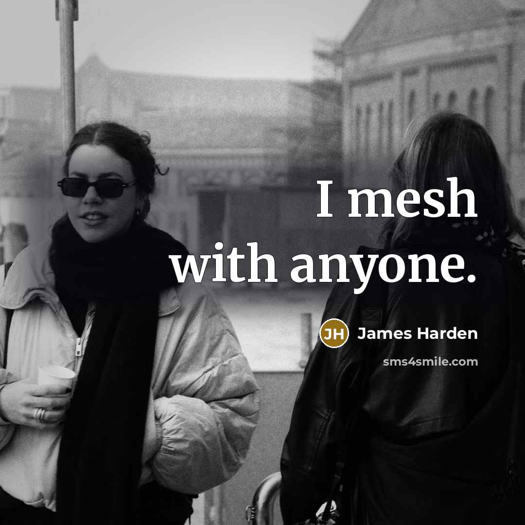 “I mesh with anyone.…” quote by James Harden