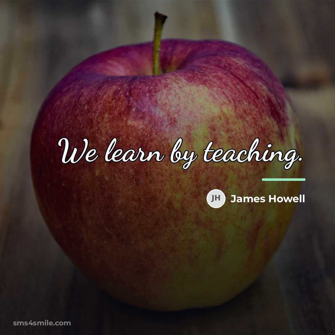 “We learn by teaching.…” quote by James Howell