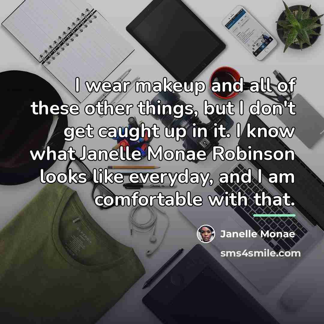 “I wear makeup and all of these other things, but…” quote by Janelle Monae