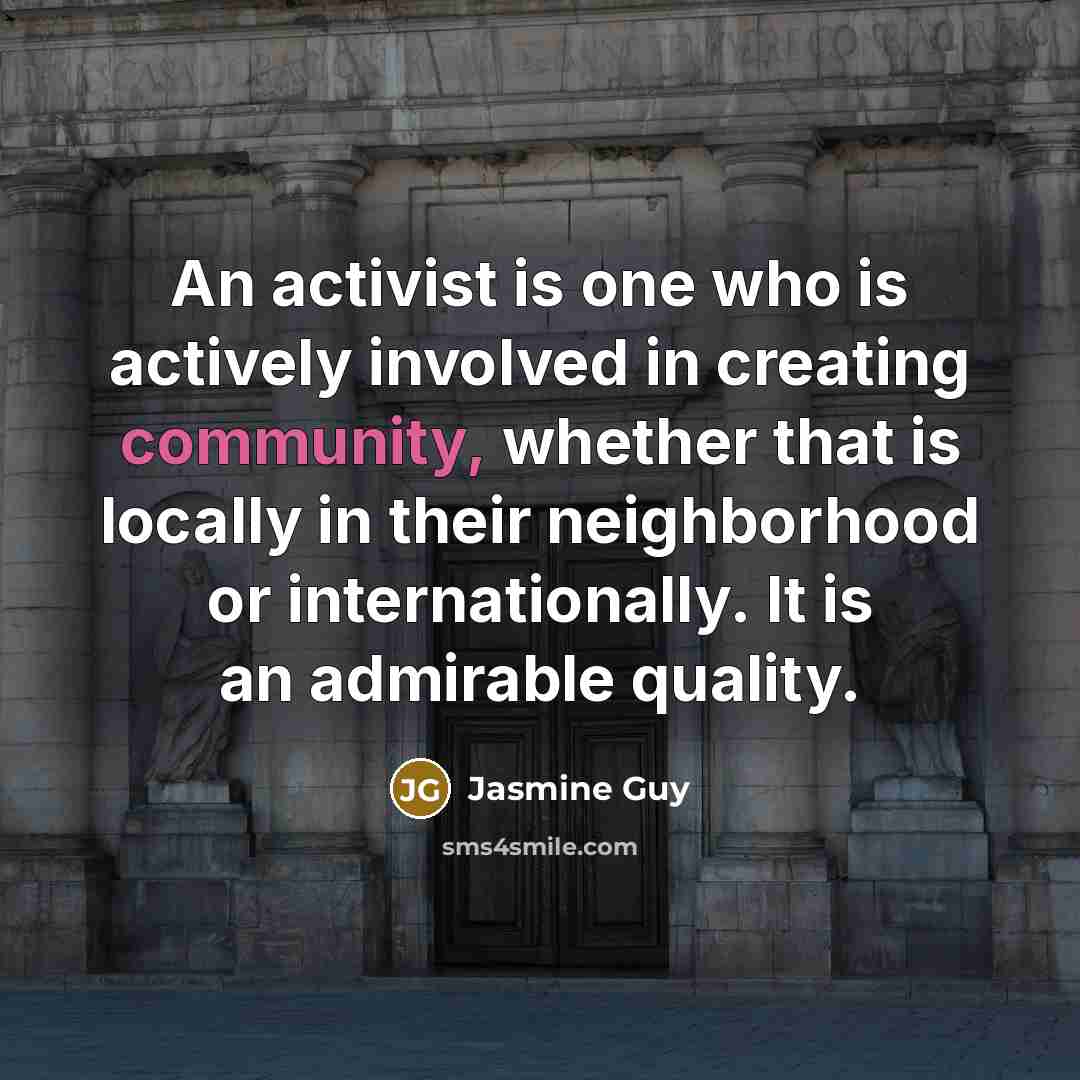 “An activist is one who is actively involved in creating…” quote by Jasmine Guy