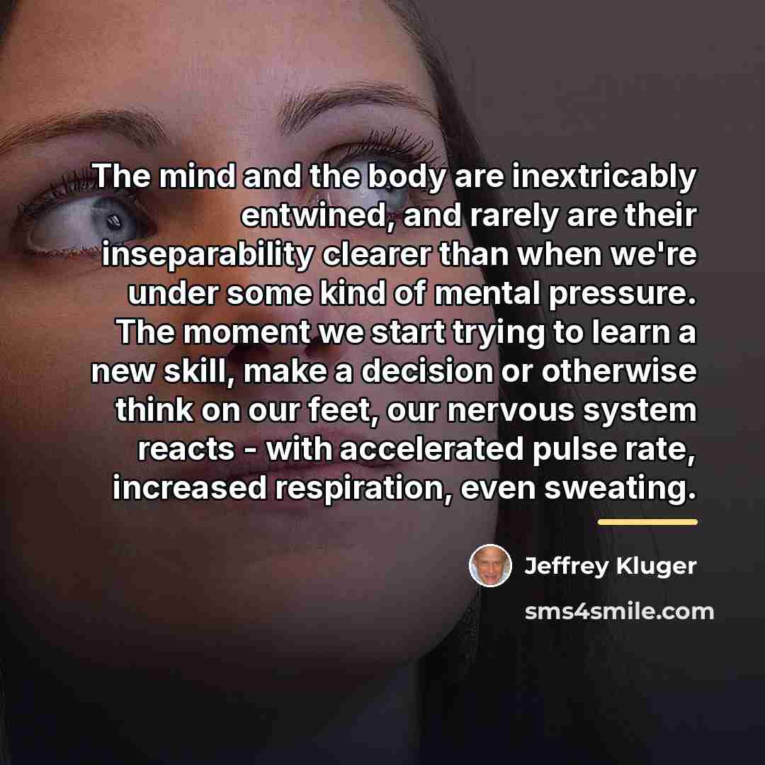 “The mind and the body are inextricably entwined, and rarely…” quote by Jeffrey Kluger
