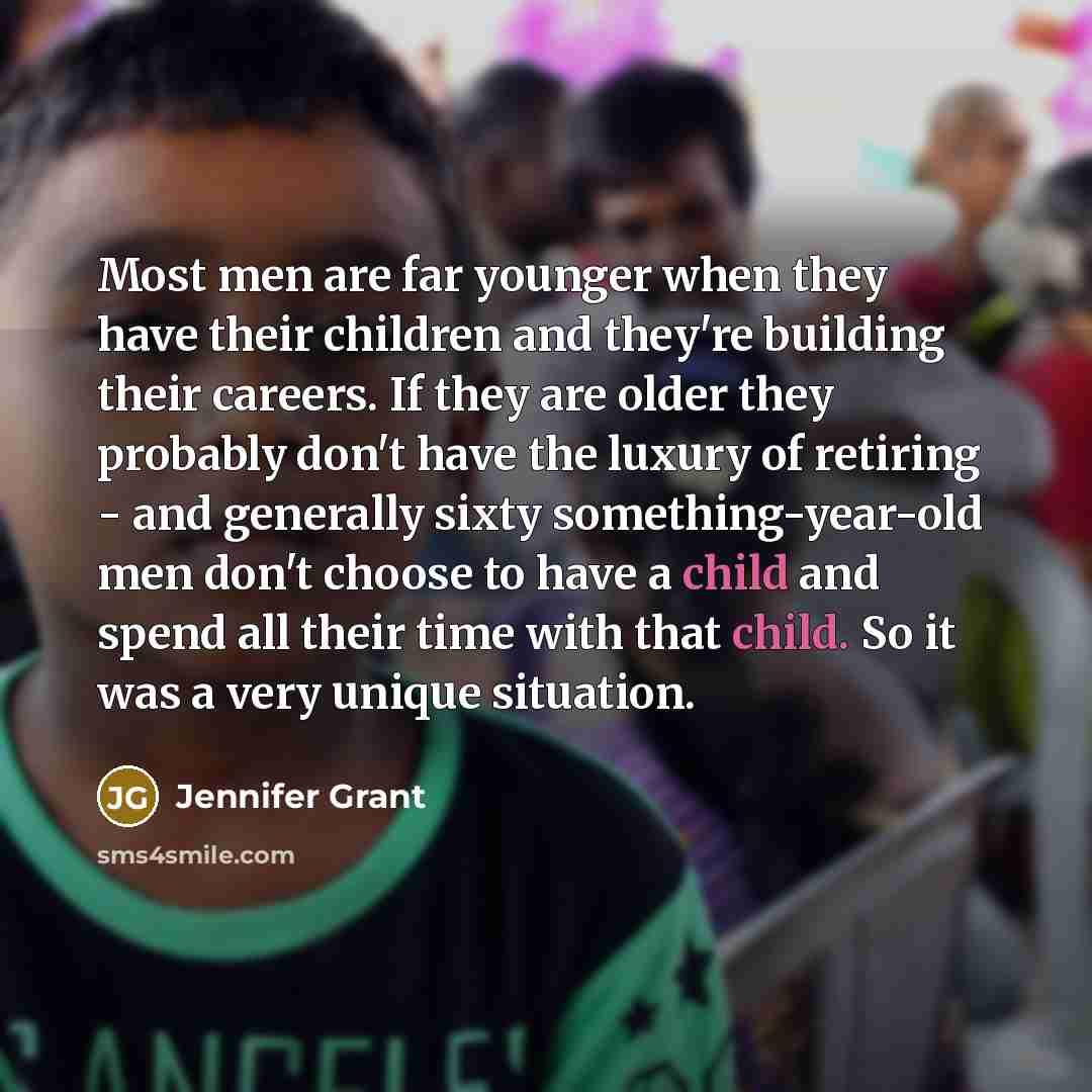 “Most men are far younger when they have their children…” quote by Jennifer Grant