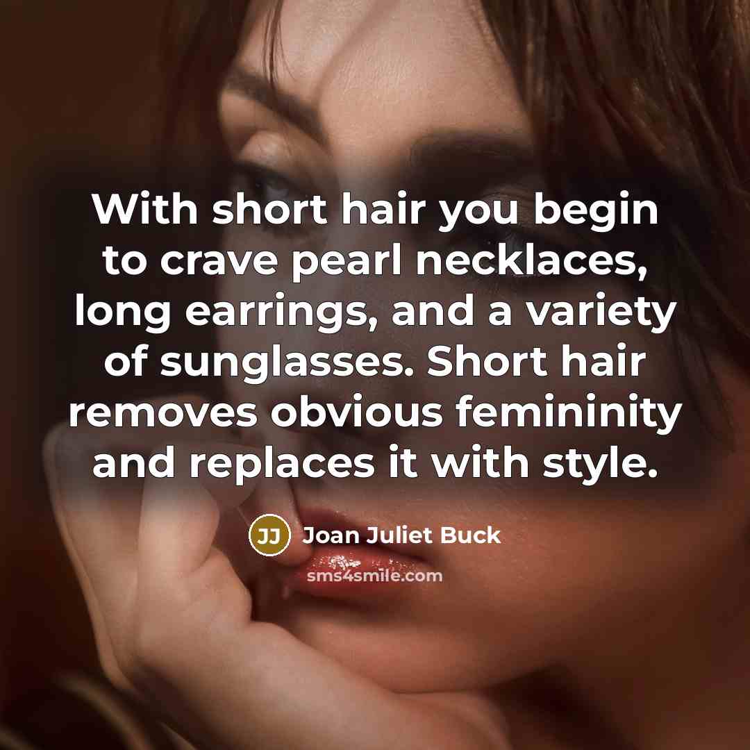 “With short hair you begin to crave pearl necklaces, long…” quote by Joan Juliet Buck