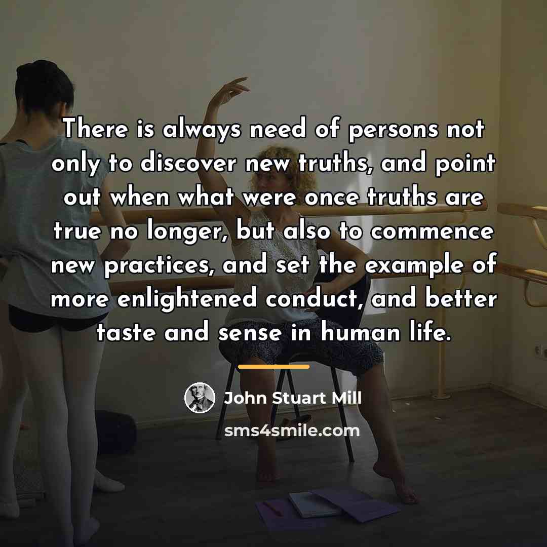 “There is always need of persons not only to discover…” quote by John Stuart Mill