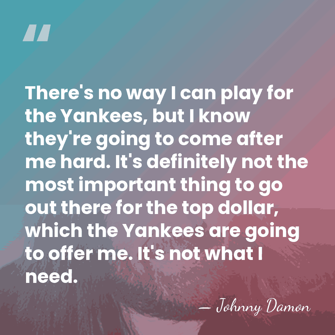 There's no way I can play for the Yankees, but I know&hellip; - Johnny Damon