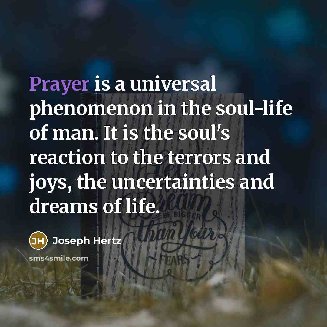 “Prayer is a universal phenomenon in the soul-life of man.…” quote by Joseph Hertz