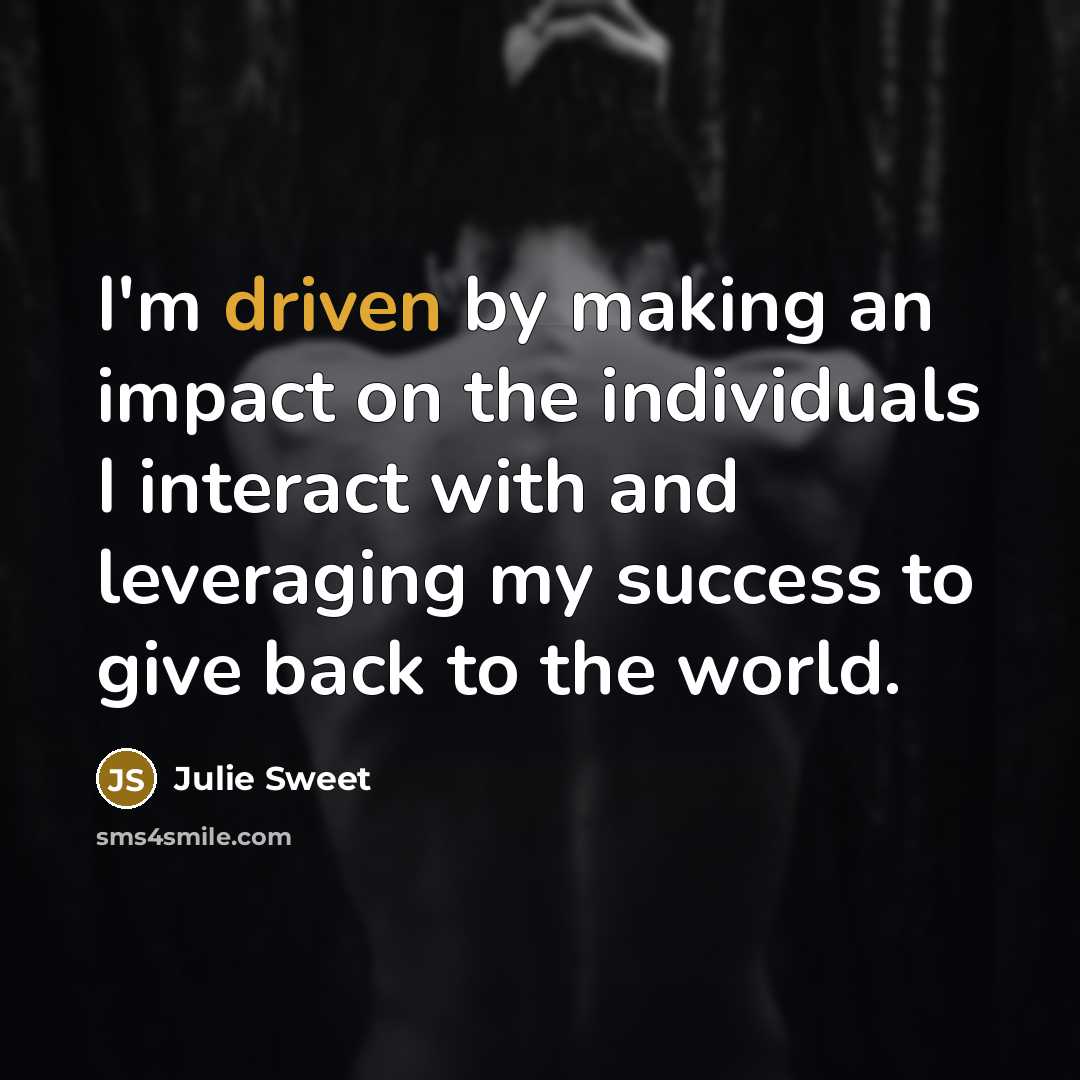 “I'm driven by making an impact on the individuals I…” quote by Julie Sweet