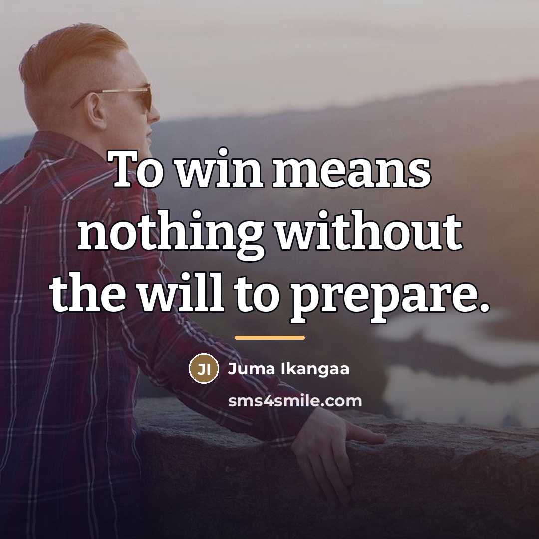 “To win means nothing without the will to prepare.…” quote by Juma Ikangaa