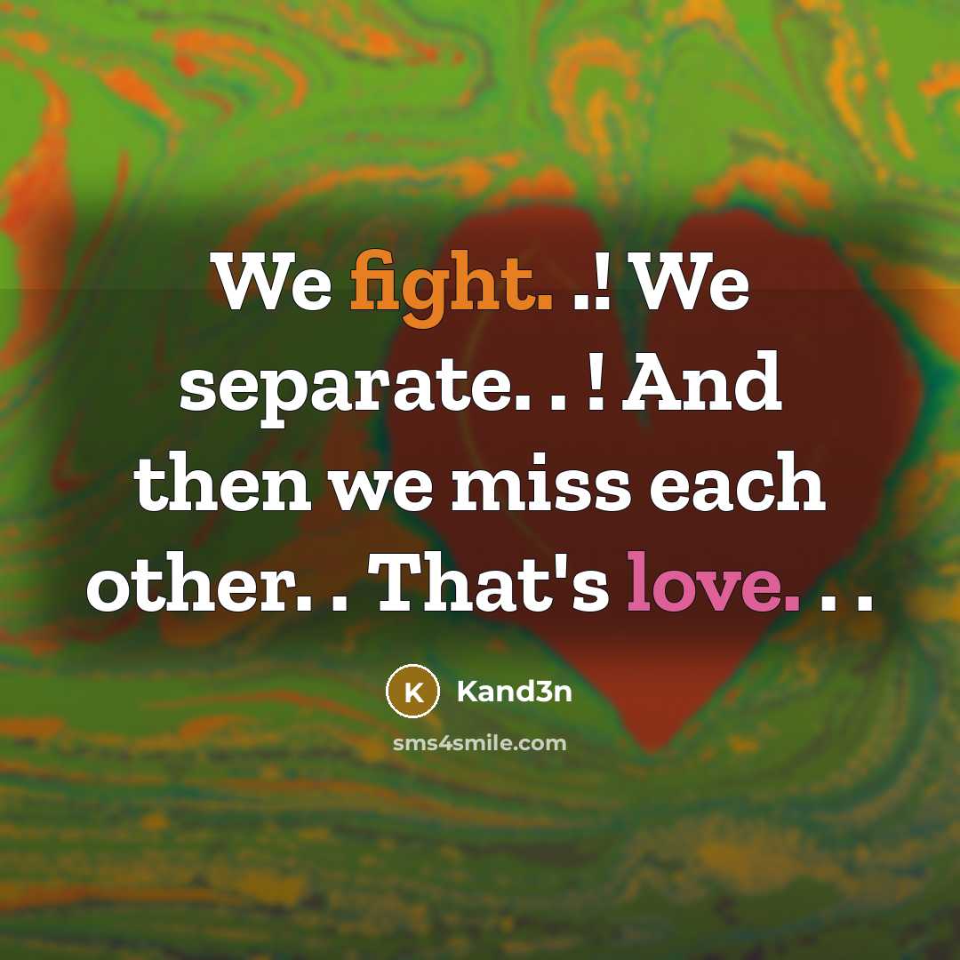 “We fight. .! We separate. . ! And then we…” quote by Kand3n
