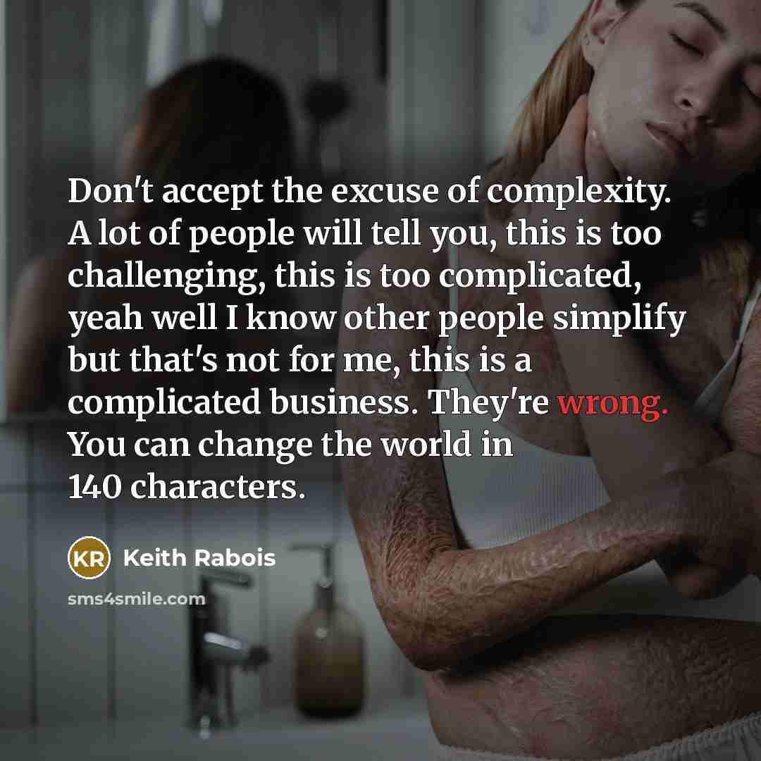 “Don't accept the excuse of complexity. A lot of people…” quote by Keith Rabois