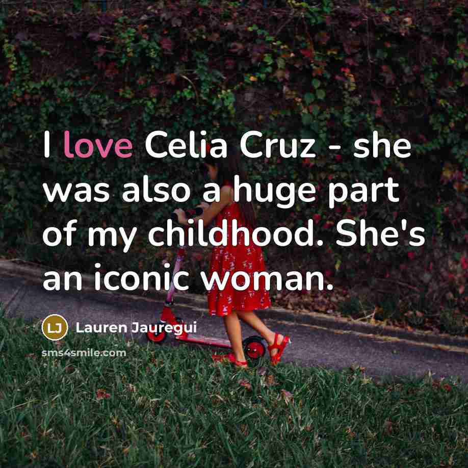 “I love Celia Cruz - she was also a huge…” quote by Lauren Jauregui