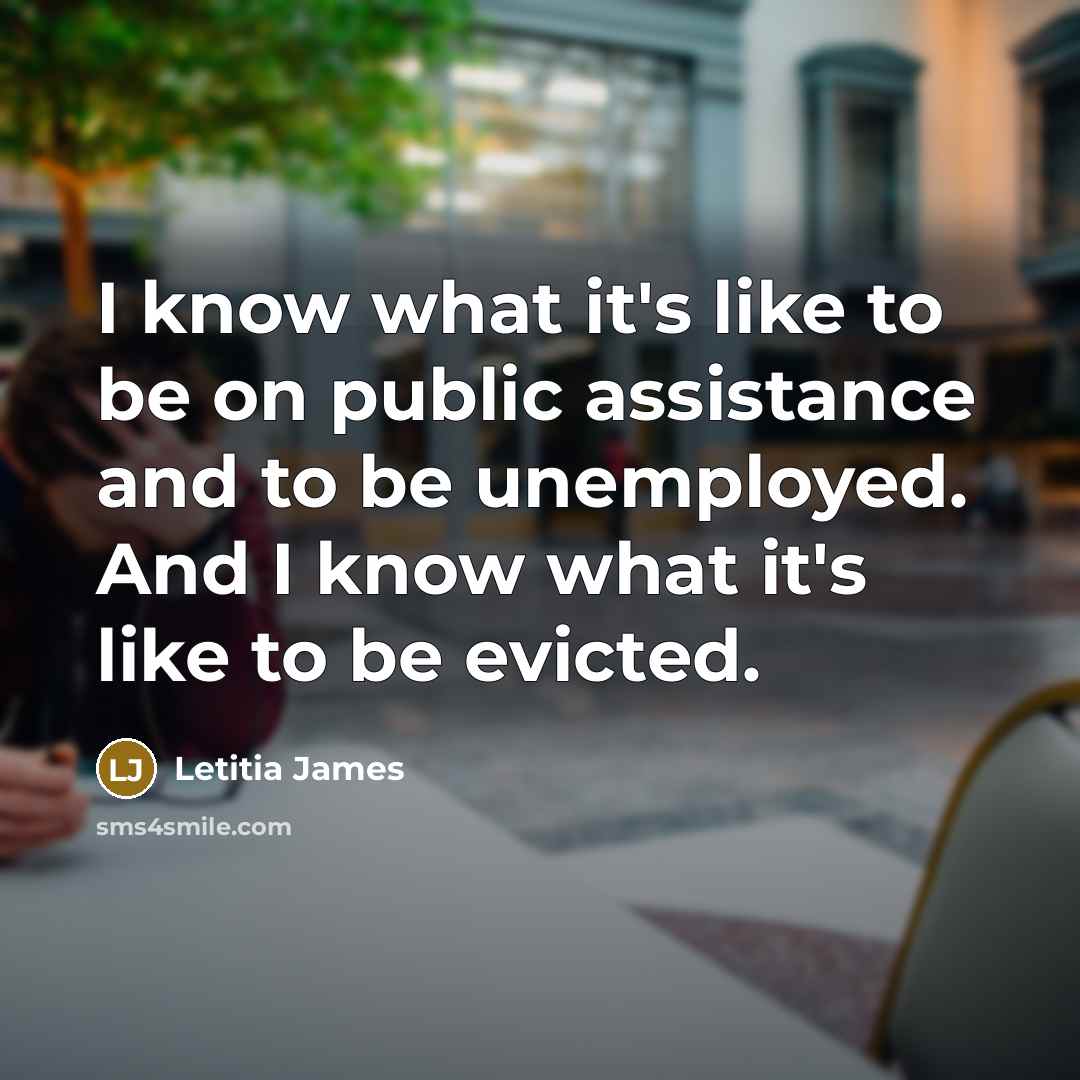 “I know what it's like to be on public assistance…” quote by Letitia James