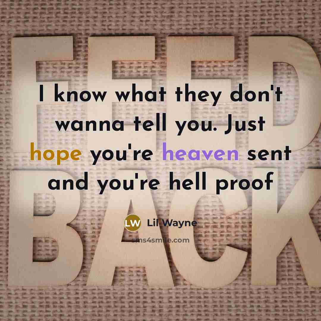 “I know what they don't wanna tell you. Just hope you're heaven sent and you're hell proof” quote by Lil Wayne