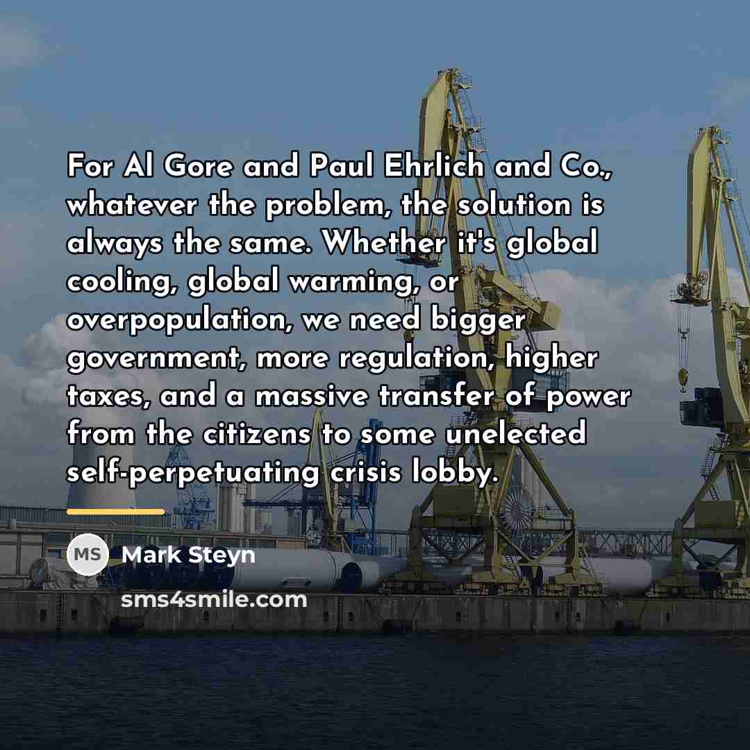 “For Al Gore and Paul Ehrlich and Co., whatever the…” quote by Mark Steyn