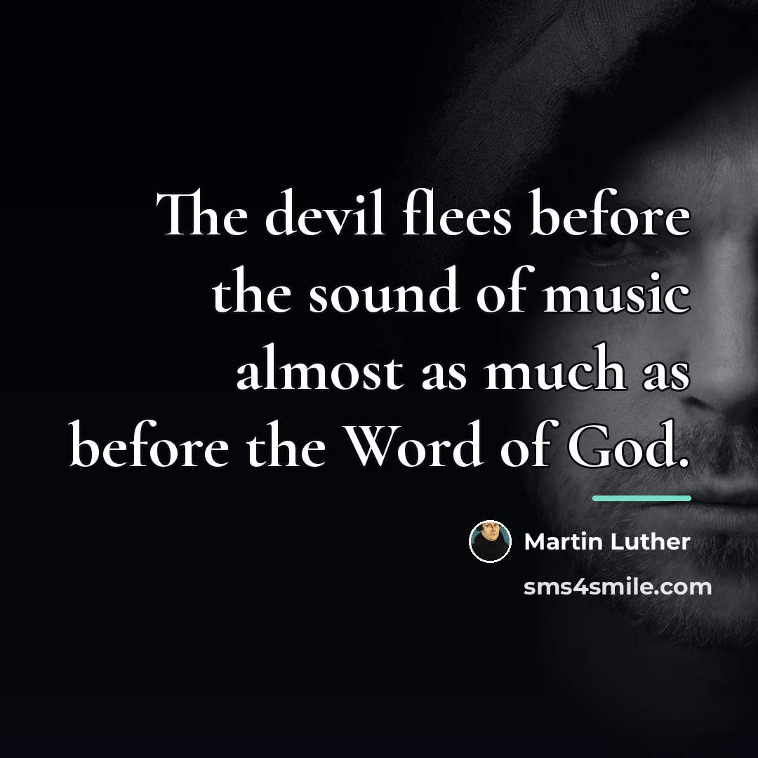 “The devil flees before the sound of music almost as…” quote by Martin Luther