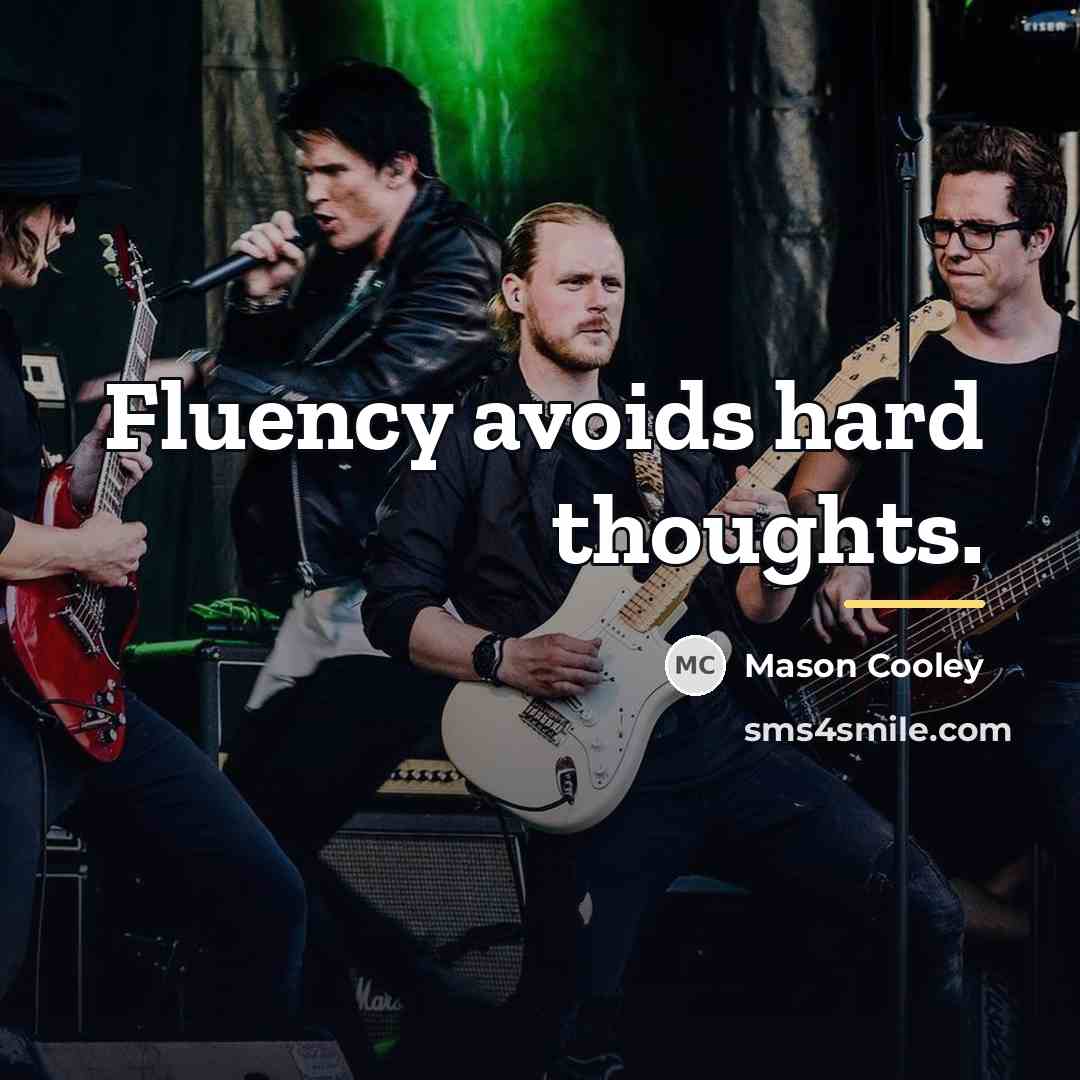 “Fluency avoids hard thoughts.…” quote by Mason Cooley